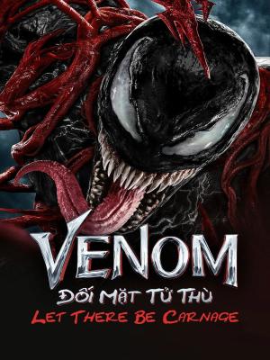 Quái Vật Venom Đối Mặt Tử Thù - Venom Let There Be Carnage